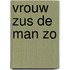 Vrouw zus de man zo
