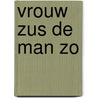 Vrouw zus de man zo by Schmidt