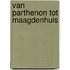 Van parthenon tot maagdenhuis