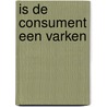 Is de consument een varken door Wight