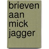 Brieven aan Mick Jagger by B. Buch