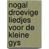 Nogal droevige liedjes voor de kleine gys