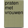 Praten met vrouwen by Dunn