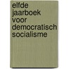 Elfde jaarboek voor democratisch socialisme door Onbekend