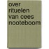 Over rituelen van cees nooteboom