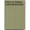 China nu balans culturelerevolutie by Unknown