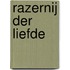 Razernij der liefde