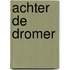 Achter de dromer