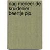 Dag meneer de kruidenier beertje pip. door Schmidt