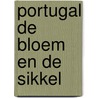 Portugal de bloem en de sikkel by Rentes Carvalho