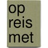 Op reis met