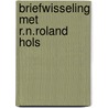 Briefwisseling met r.n.roland hols by Roland Holst