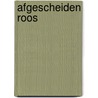 Afgescheiden roos door Neruda