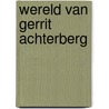 Wereld van gerrit achterberg door Middeldorp