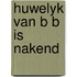 Huwelyk van b b is nakend