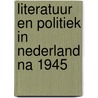 Literatuur en politiek in nederland na 1945 door Onbekend