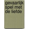 Gevaarlijk spel met de liefde door P.A.F. Choderlos de Laclos