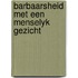 Barbaarsheid met een menselyk gezicht