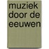 Muziek door de eeuwen