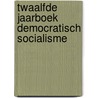 Twaalfde jaarboek democratisch socialisme by Unknown
