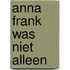 Anna frank was niet alleen