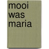 Mooi was maria door M. Howeler