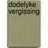 Dodelyke vergissing