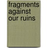 Fragments against our ruins by Haen
