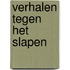 Verhalen tegen het slapen