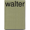 Walter by Cook
