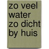 Zo veel water zo dicht by huis by Carver