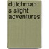 Dutchman s slight adventures
