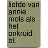 Liefde van annie mols als het onkruid bl. door Boon