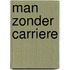 Man zonder carriere