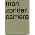 Man zonder carriere