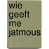 Wie geeft me jatmous