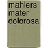 Mahlers Mater Dolorosa