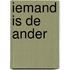 Iemand is de ander