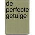 De perfecte getuige