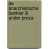 De anarchistische bankier & ander proza by F. Pessoa