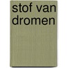 Stof van dromen door A.J. Dunning