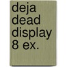 Deja Dead display 8 ex. door Kathy Reichs