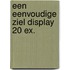 Een eenvoudige ziel display 20 ex.