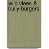 Wild vlees & Bully-burgers by L.A. Yamanaka