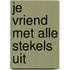 Je vriend met alle stekels uit