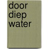 Door diep water door A. Linnea