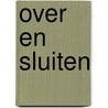 Over en sluiten