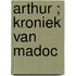 Arthur ; Kroniek van Madoc