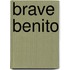 Brave Benito