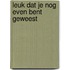Leuk dat je nog even bent geweest